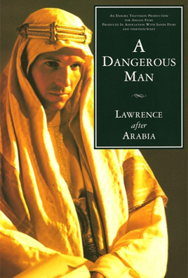 A Dangerous Man - Lawrence after Arabia